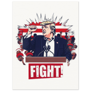 Bold Trump ‘Fight!’ – Limited Edition Iconic Rally Design | Poster qualité musée en papier mat
