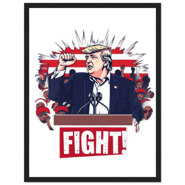Bold Trump 'Fight!' – Limited Edition Iconic Rally Design | Poster premium en papier mat encadré en bois