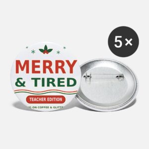 Merry & Tired Teacher Buttons 5-Pack - Funny Holiday Gift