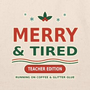 Merry & Tired Teacher Edition Cotton Tote