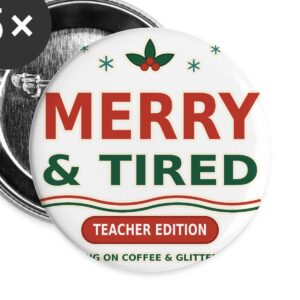 Merry & Tired Teacher Buttons 5-Pack – Funny Holiday Gift