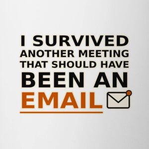 Survived Meeting Email Mug | Funny Office Coffee Cup